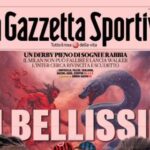 gazzetta-a-tutta-pagina-sul-derby-di-milano:-“sei-bellissimo”