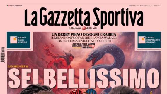 gazzetta-a-tutta-pagina-sul-derby-di-milano:-“sei-bellissimo”