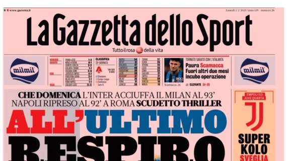 gazzetta-dello-sport:-“scudetto-thriller:-all’ultimo-respiro”